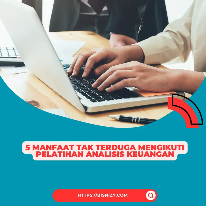 5 Manfaat Tak Terduga Mengikuti Pelatihan Analisis Keuangan