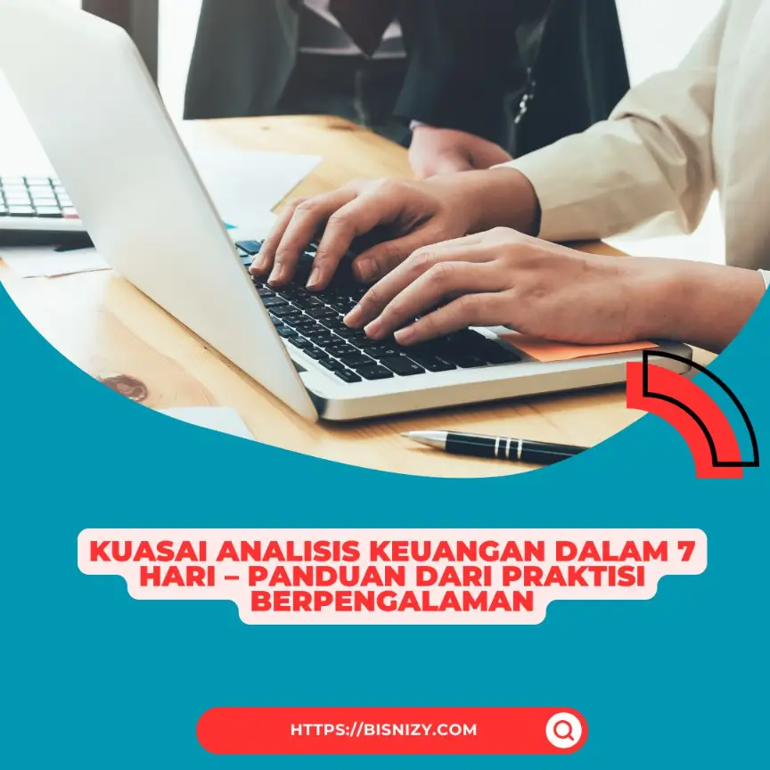 Kuasai Analisis Keuangan dalam 7 Hari – Panduan dari Praktisi Berpengalaman