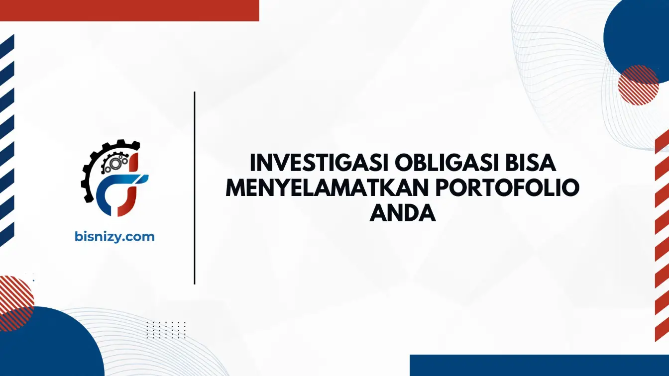 Investigasi Obligasi Bisa Menyelamatkan Portofolio Anda