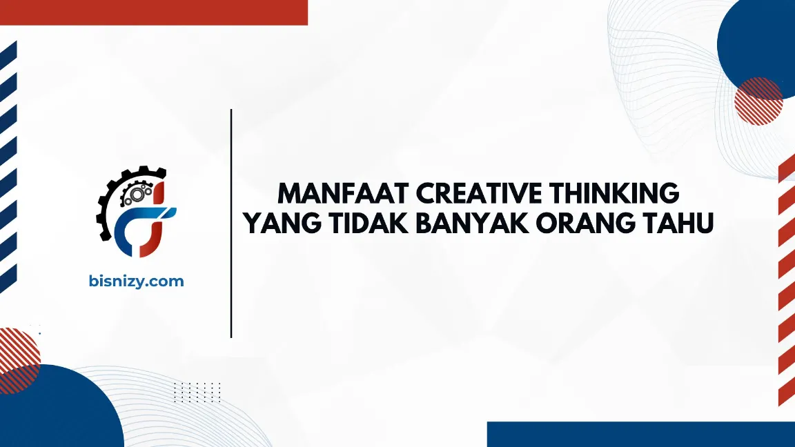 Manfaat creative thinking yang jarang disadari