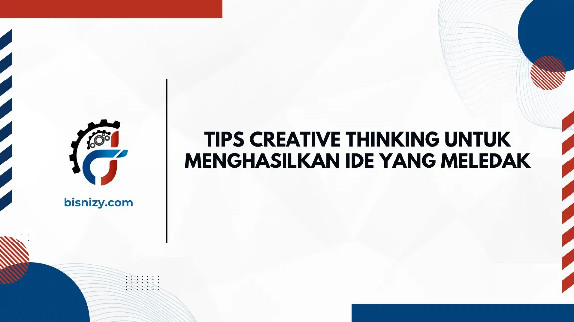 Tips creative thinking agar ide lebih eksplosif